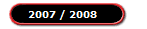 2007 / 2008