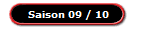 Saison 09 / 10